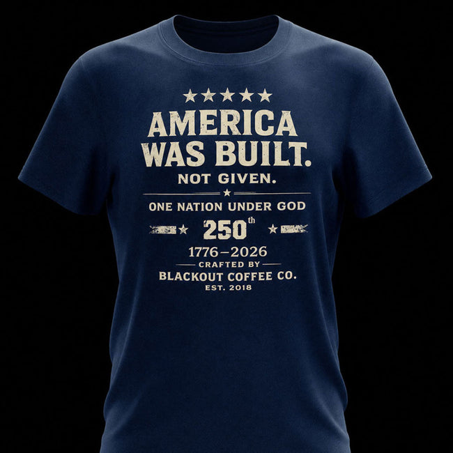 America Was Built. Not Given. T-Shirt