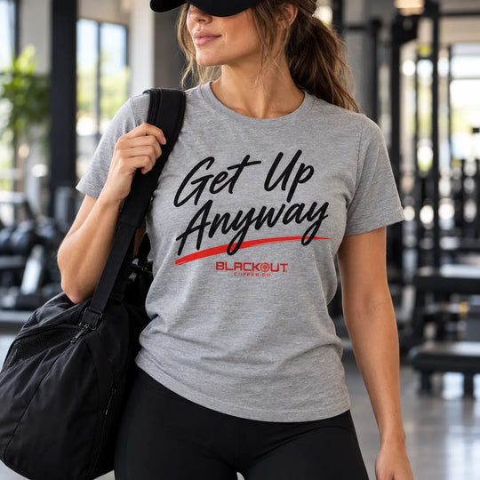 Get Up Anyway Women&