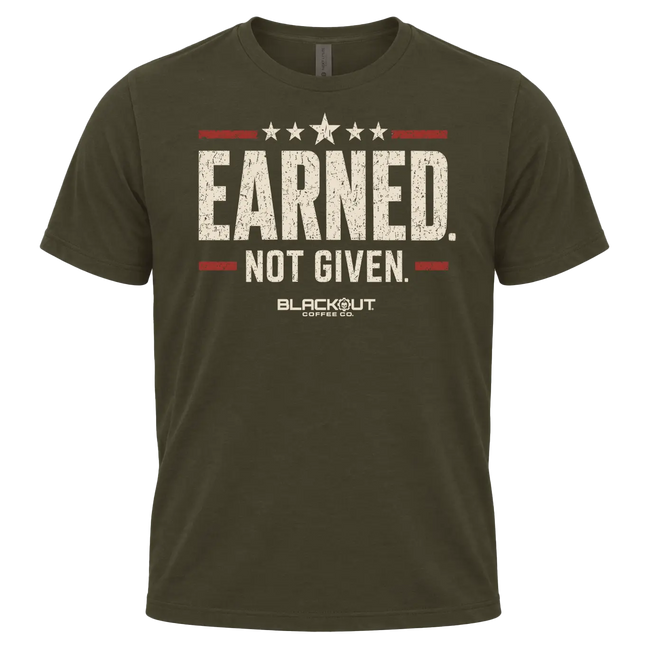 Earned. Not Given. T-Shirt