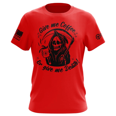 Give me Coffee Or give me Death Red T-Shirt